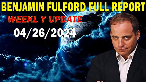 Benjamin Fulford Full Report Update April 26, 2024 - Benjamin Fulford