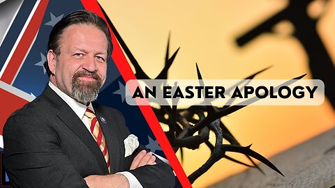 An Easter apology. Sebastian Gorka on AMERICA First