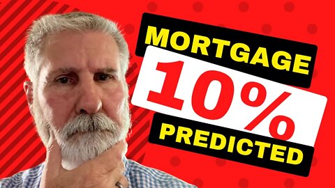 Mortgage Interest Rates Predicted To Hit 10% | Housing Market Update