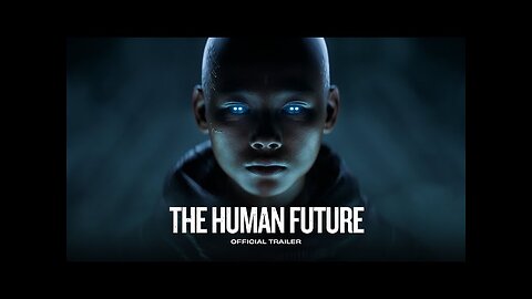 THE HUMAN FUTURE_ Official Trailer