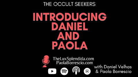 Introducing Daniel Velhas and Paola Borrescio - The Occult Seekers Podcast