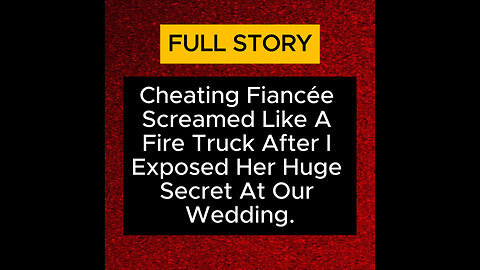 Cheating Fiancée Screamed Like A Fire Truck After I Exposed Her Secret At Our Wedding #cheating