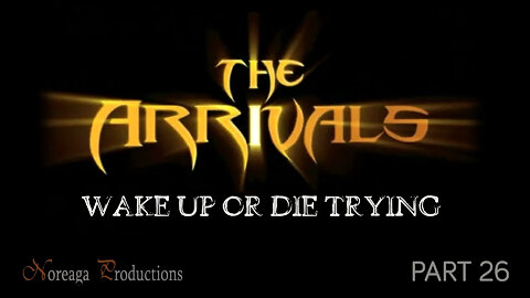 THE ARRIVALS - Part 26 - The Antichrist Dajjal Is Here - part 2