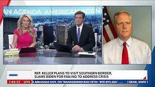 Rep. Keller Plans to Visit Southern Border, Slams Biden for Failing to Address Crisis