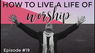 How to Live a Life of Worship