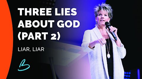 Liar, Liar | Three Lies About God (Part 2)