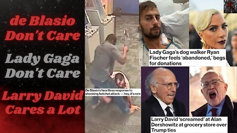 NYC Hatchet Man Ignored as "Rare" | Lady Gaga Abandons Heroic Dog Walker | Dershowitz v. David