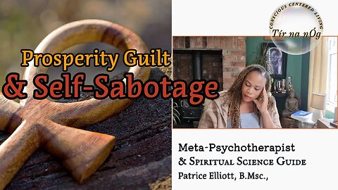 Prosperity Guilt & Self-Sabotage | The Entaglemnet of Money & Life-Purpose | Patrice Elliott