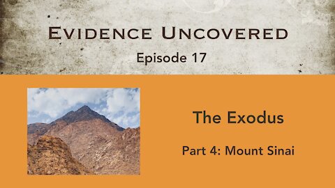 Evidence Uncovered - Episode 17: The Exodus - Mount Sinai