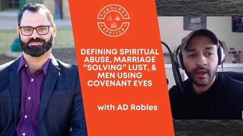 Defining Spiritual Abuse, Marriage “Solving” Lust, & Men Using Covenant Eyes