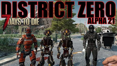 Robots have taken over 7 Days to Die Alpha 21 Zilox's District Zero Mod | 7 Days to Die Modded #2