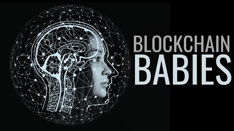 Blockchained Babies