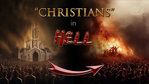 MANY "CHRISTIANS" are ON THEIR WAY to HELL because...