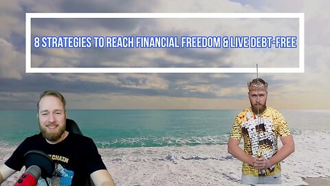 8 Useful Strategies to reach Financial Freedom and Live Debt Free