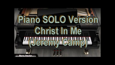 Piano SOLO Version - Christ In Me (Jeremy Camp)