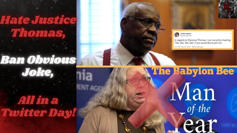 Wishing Clarence Thomas Death Okay, Making a "Man of the Year" Joke "Hate Speech" on Twitter