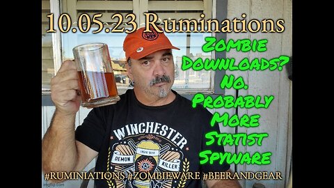 10.05.23 Ruminations During Caffinations: Zombie Download Fail?