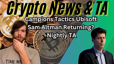 Campions Tactics Ubisoft, Sam Altman Returning?, Nightly TA-EP407 11/19/23 #crypto #cryptocurrency