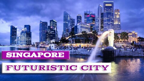 Why Singapore is the Best Livable City and City of the Future