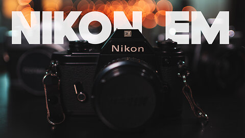 Using a Nikon EM Film Camera in a Digital World