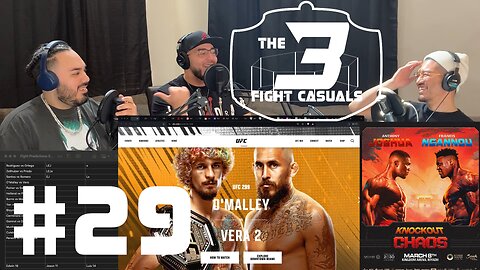 The 3 Fight Casuals - #29 - UFC 299 O'Malley vs Vera 2 PREDICTIONS - Ngannou vs Joshua
