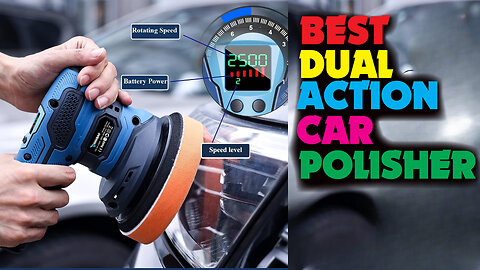 BEST DUAL ACTION CAR POLISHER IN 2024
