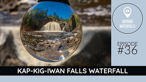 Episode #36: Exploring Kap Kig Iwan Falls Waterfall | Waterfalls of Ontario
