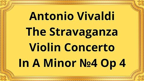 Antonio Vivaldi La Stravaganza Violin Concerto In A Minor №4 Op 4