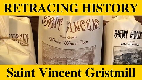 Saint Vincent Gristmill | Retracing History Episode 38