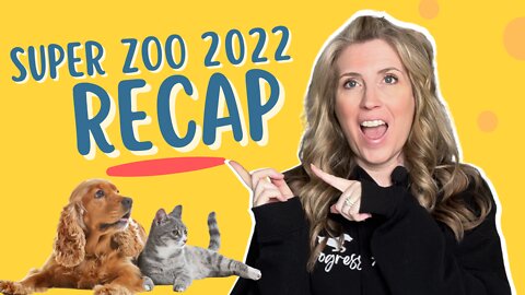 Super Zoo 2022 Recap | The Pet Parenting Reset, episode 57