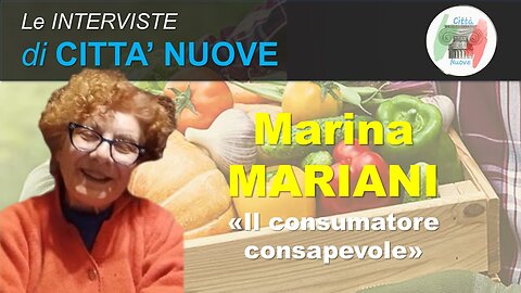 INTERVISTE: Marina MARIANI - Il consumatore consapevole