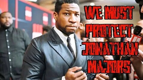 We Must Protect Jonathan Majors