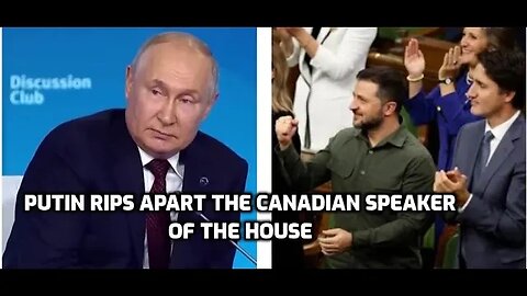Putin rips apart the canadian speaker of the House for inviting and cheering on a murderous nazi