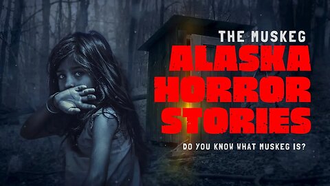 Alaska Muskeg #horrorstories #horrorstory #creepypasta #truescarystories