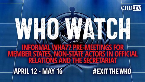 WHO WATCH: WHA77 Pre-Meetings — Non-State Actors + Secretariat | Apr. 12