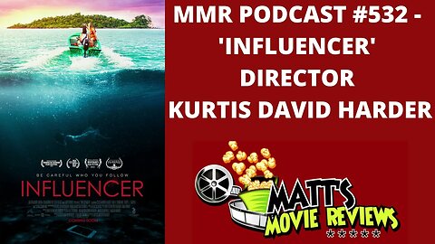 #532 - ’Influencer’ director Kurtis David Harder | Matt's Movie Reviews Podcast