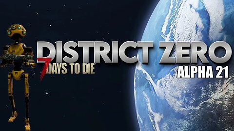 Zilox's District Zero Mod | 7 Days to Die Alpha 21 Modded #livestream 8