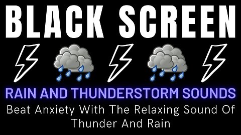 Beat Anxiety With The Relaxing Sound Of Thunder And Rain || Black Screen Rain And Thunder Sounds
