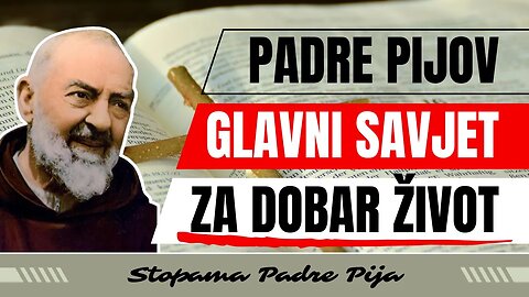 Padre Pijov glavni savjet za dobar život