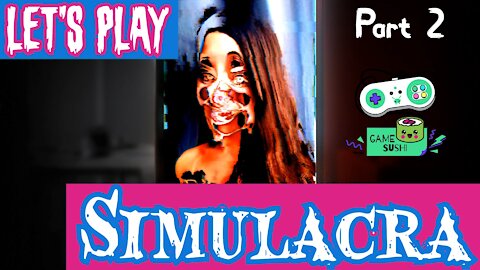 Simulacra - I got a demon phone! Part 2 (gamesushi)