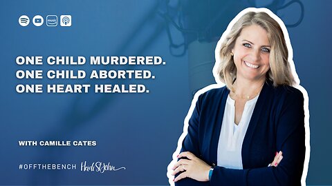 One Child Murdered. One Child Aborted. One Heart Healed. With Camille Cates