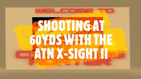 SHOOTING AT 60YDS WITH THE ATN X SIGHT II