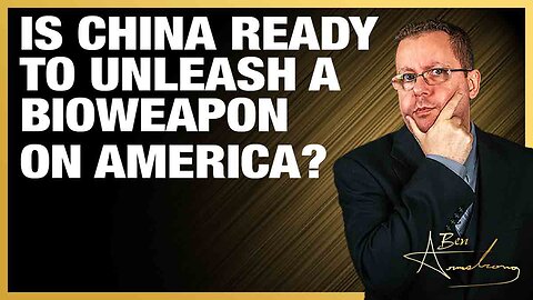 The Ben Armstrong Show | Is China Ready to Unleash a Bioweapon on America?