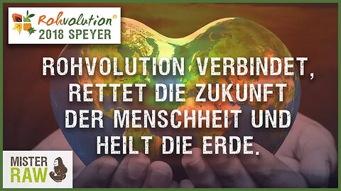 Rohvolution verbindet, rettet die Zukunft der Menschheit und heilt die Erde