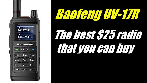 Baofeng UV-17R Review: The best $25 radio that you can buy.