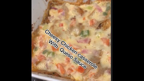 Cheesy Chicken Casserole With queso Sauce !!