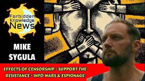 Effects of Censorship - Support the Resistance - Info Wars & Espionage | Mike Sygula