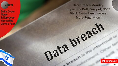 🚨 Data Breach Monday Impacting Dell, Europol, FBCS, Black Basta Ransomware, More Regulation