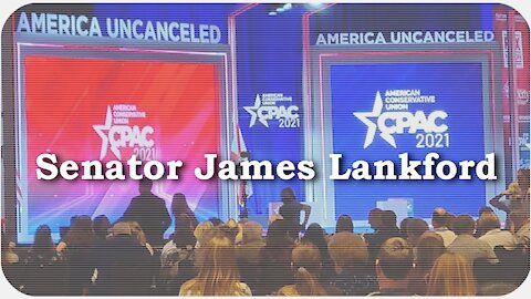 CPAC 2021 * Senator James Lankford
