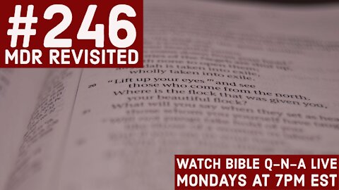 Bible Q-n-A #246: MDR Revisited